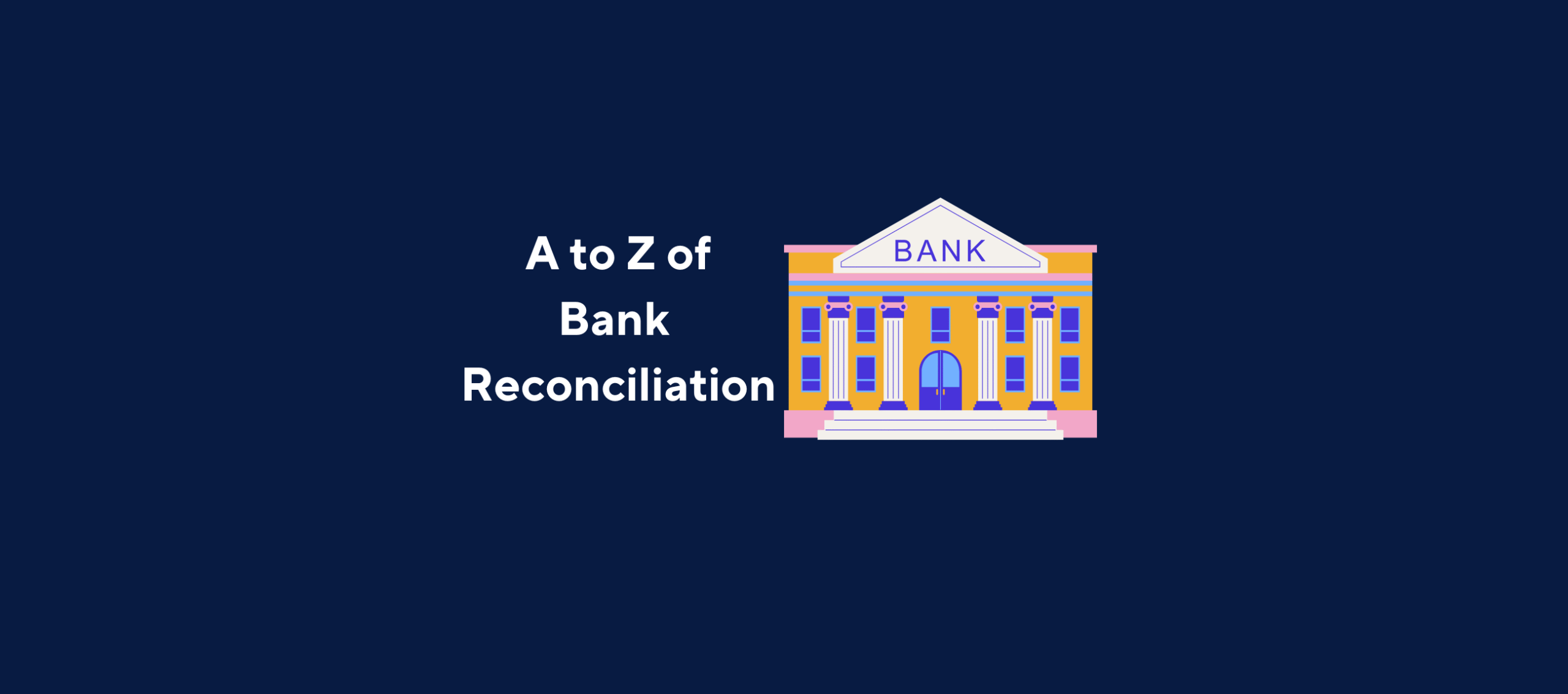 illustration with text "A to Z of Bank Reconciliation" with image of a bank and a dark blue background