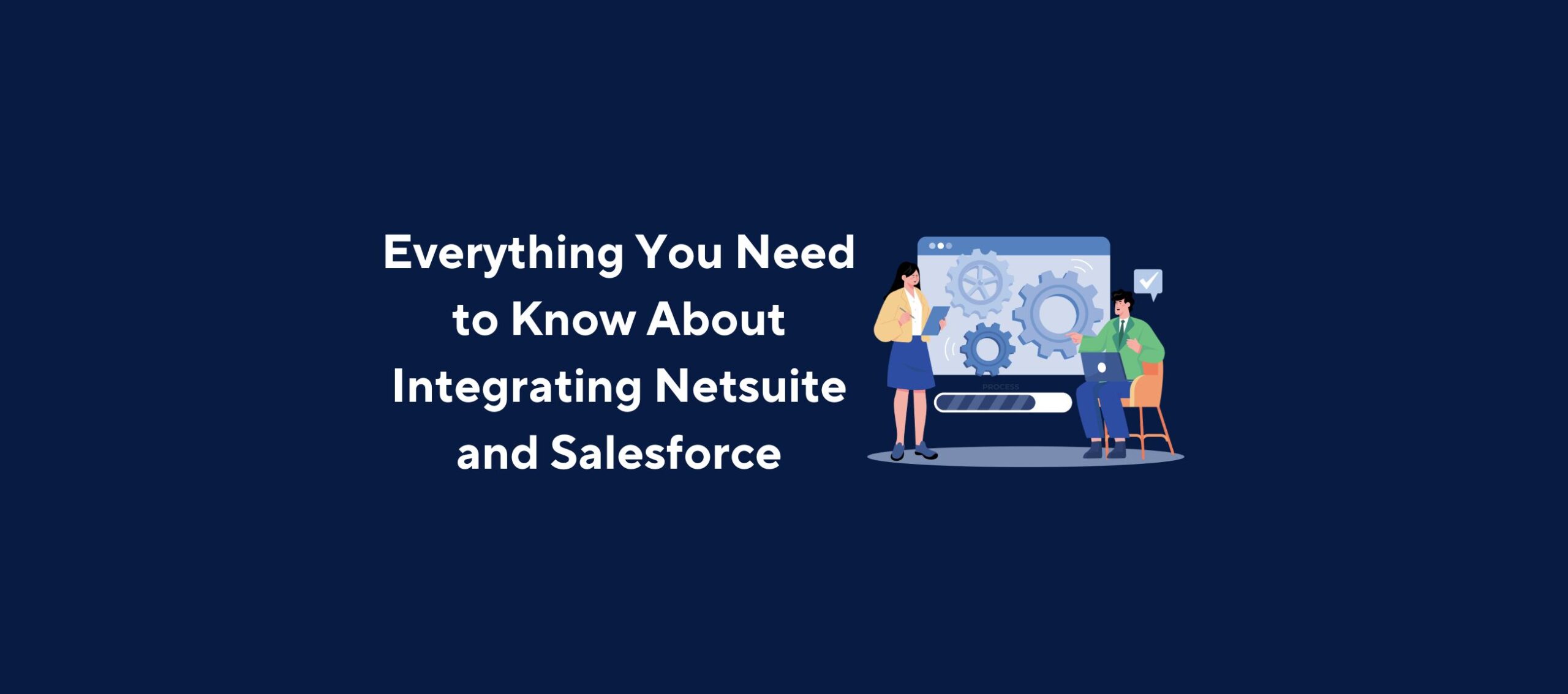 Everything You Need to Know About Integrating Netsuite and Salesforce