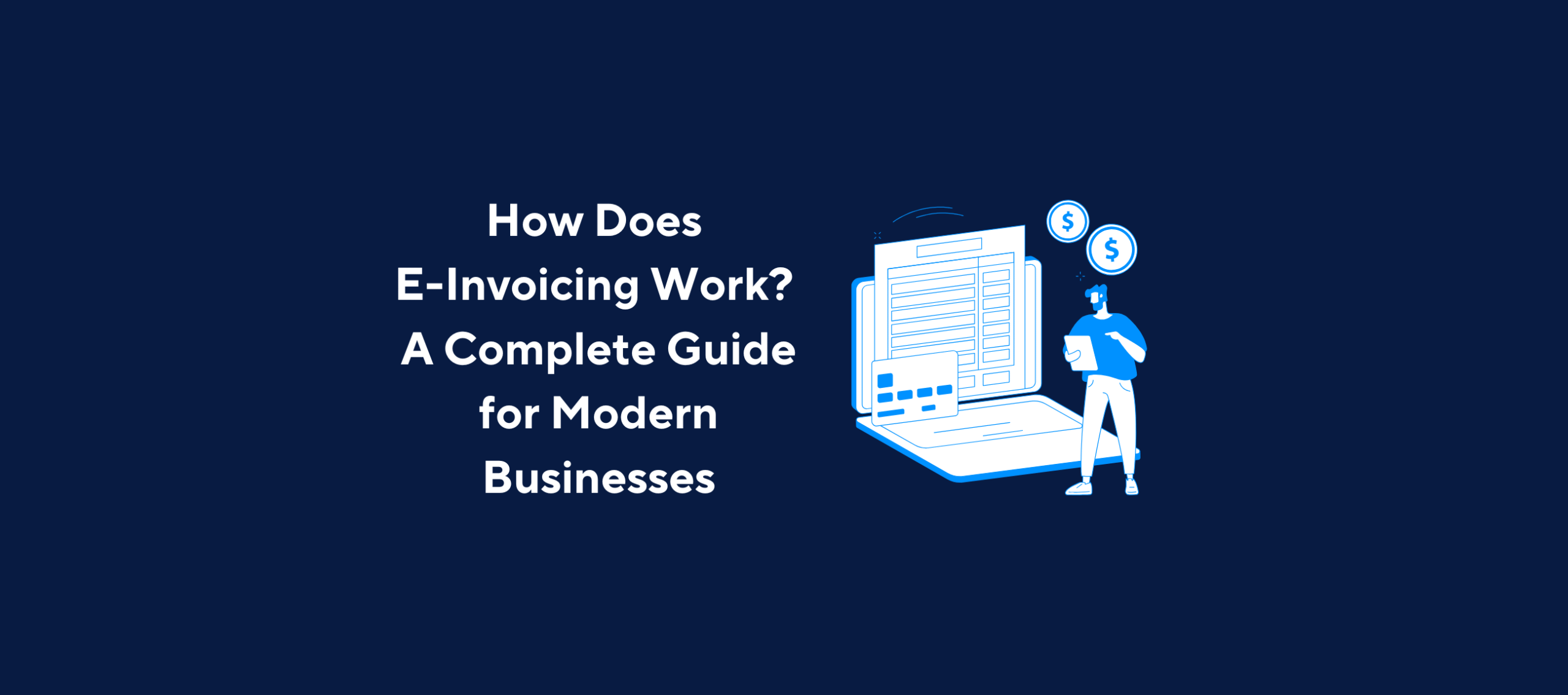 How Does E-Invoicing Work? A Complete Guide for Modern Businesses' featuring a digital invoice on a laptop screen, credit card, dollar icons, and a person reviewing documents — by Kolleno.
