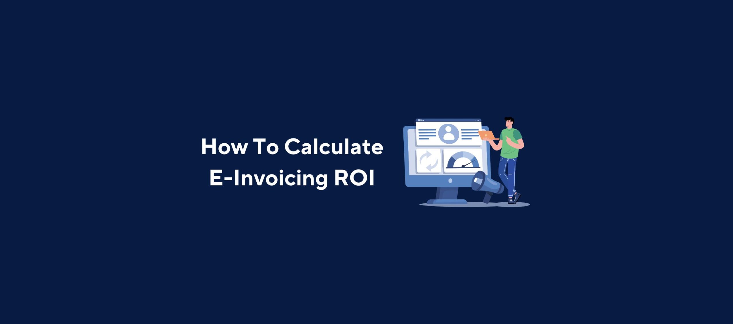 How To Calculate E-Invoicing ROI