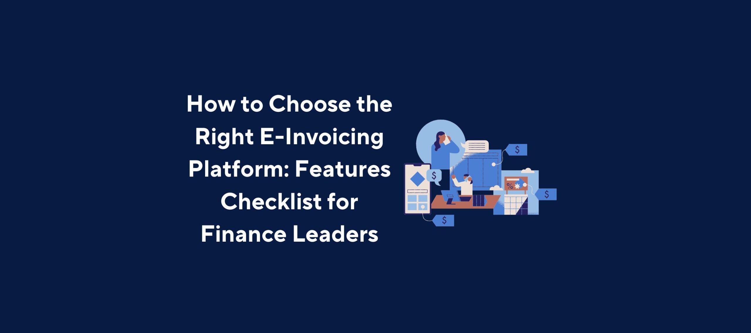 How to Choose the Right E-Invoicing Platform_ Features Checklist for Finance Leaders featured