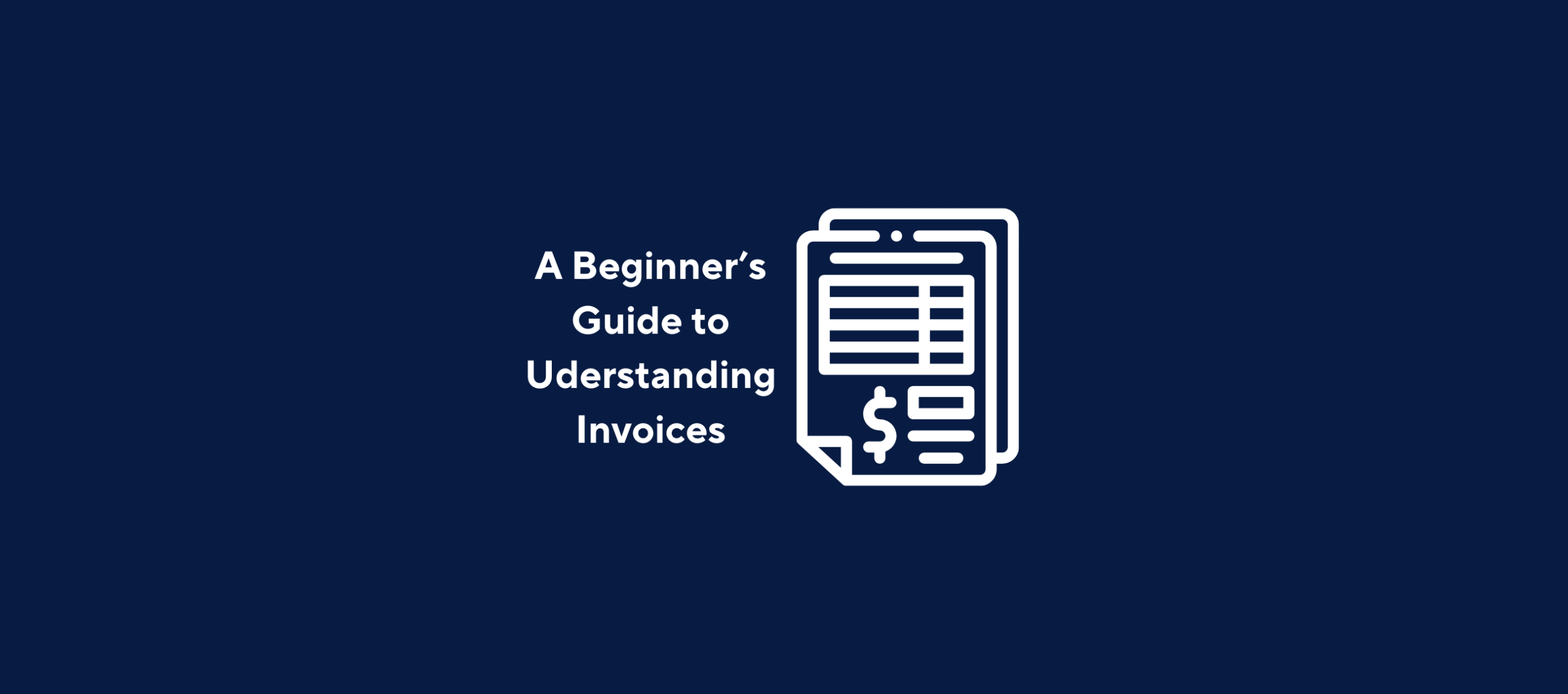 illustration with text "A Beginner's Guide to Understanding Invoices" with image of an invoice on a dark bule background