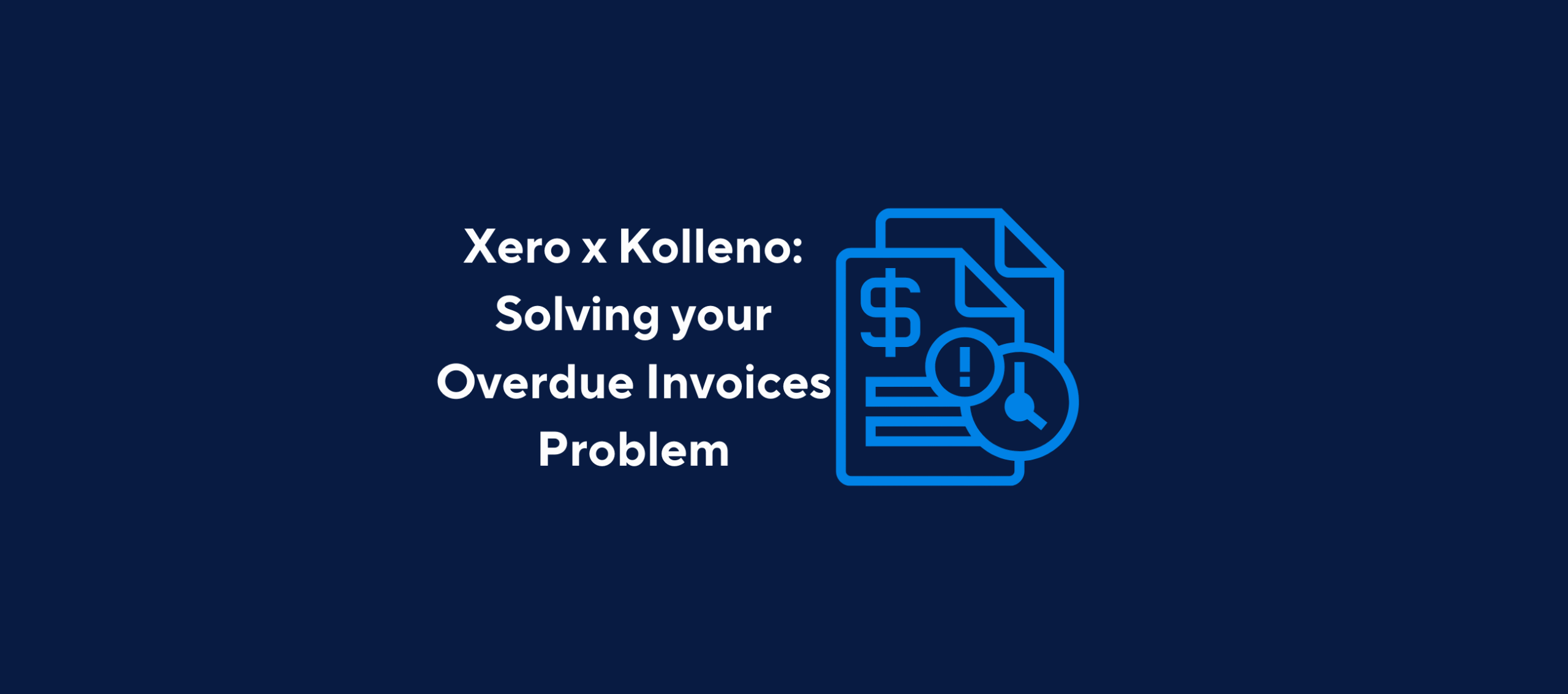 illustration with text "Xero x Kolleno: solving your overdue invoices problem" and image of an overdue invoice on a dark blue background.