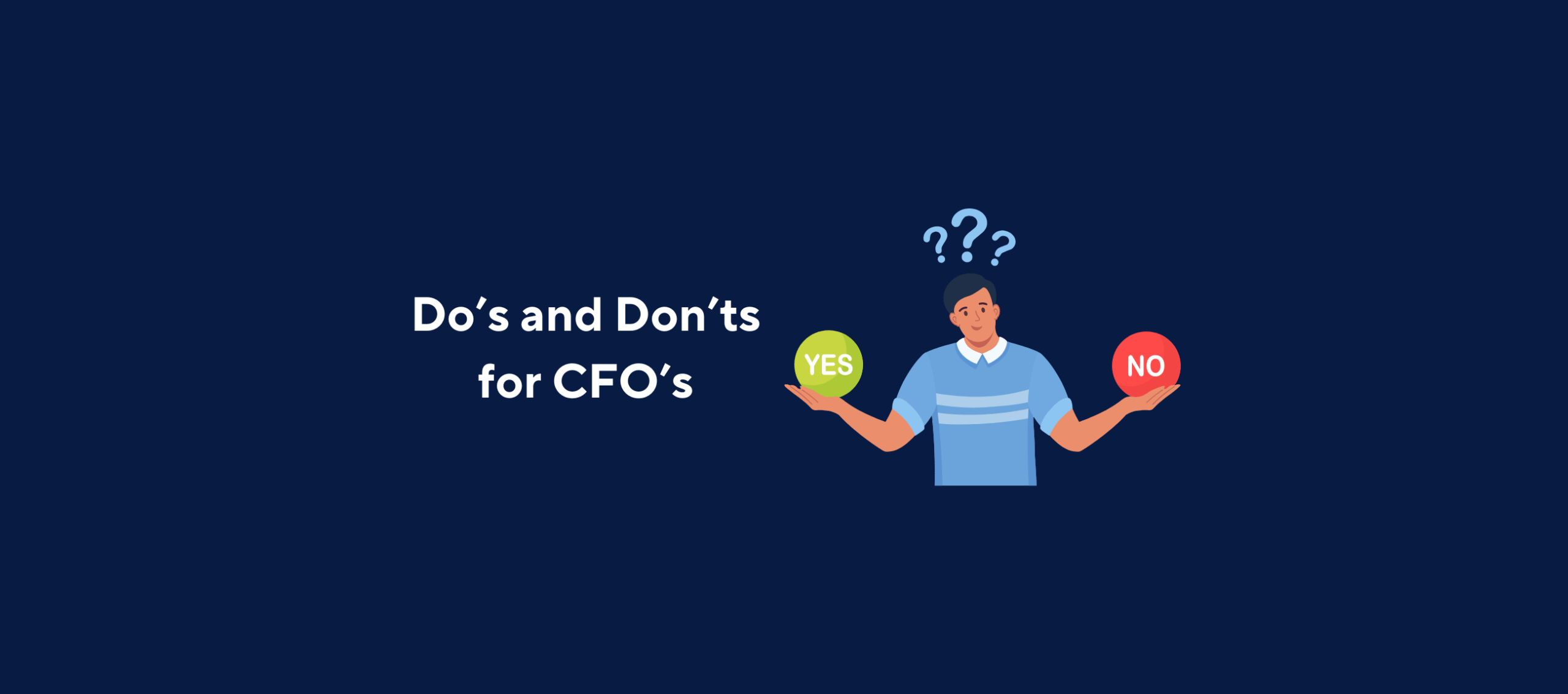 Illustration with text "Do's and Don'ts for CFO's" and image of a man making a yes or no decision on a dark blue background.