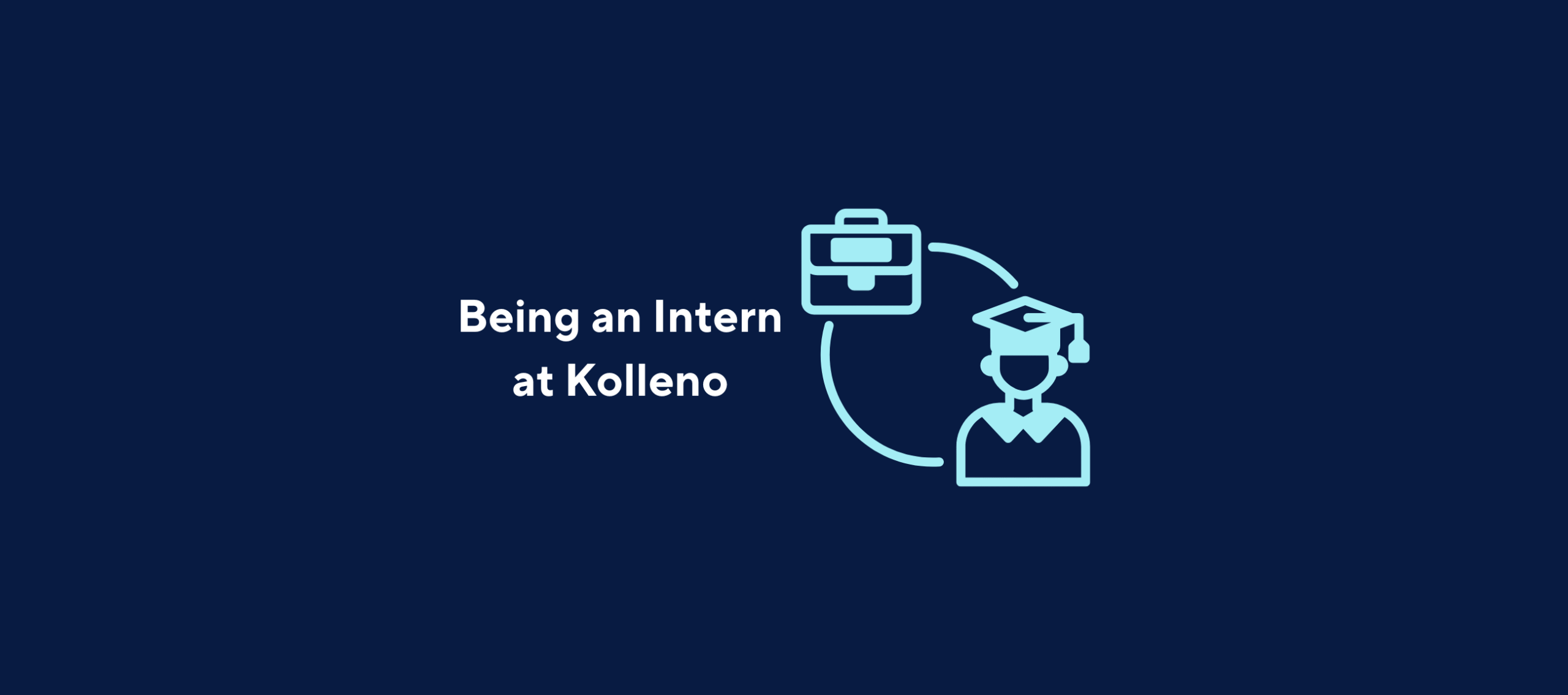 Illustration with text "Being an Intern at Kolleno" and an image of a student with arrows pointing to a work bag on a dark blue background.
