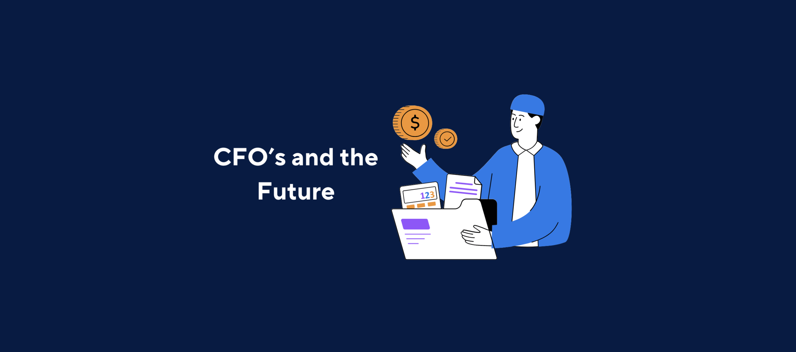 illustration with text "CFO's and the Future" with image of a man surrounded by coins, cash and papers on a dark blue background.