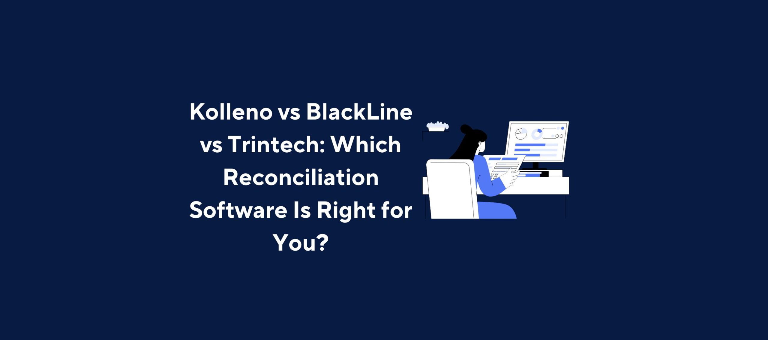 Kolleno vs BlackLine vs Trintech: Which Reconciliation Software Is Right for You?