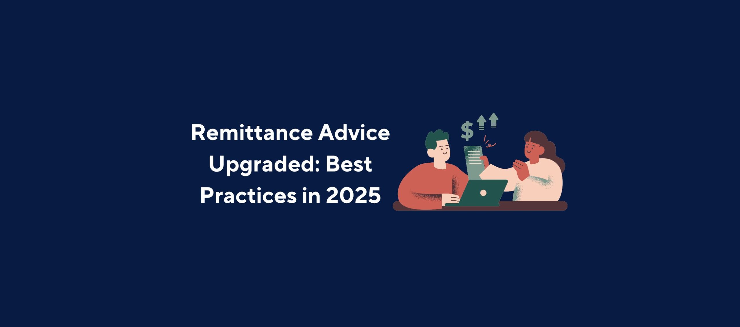 Illustration of two characters sitting at a table with a laptop, one holding a document, surrounded by financial symbols like a dollar sign, upward arrows, and percentage signs, overlaid by the title “Remittance Advice Upgraded: Best Practices in 2025” on a dark blue background.