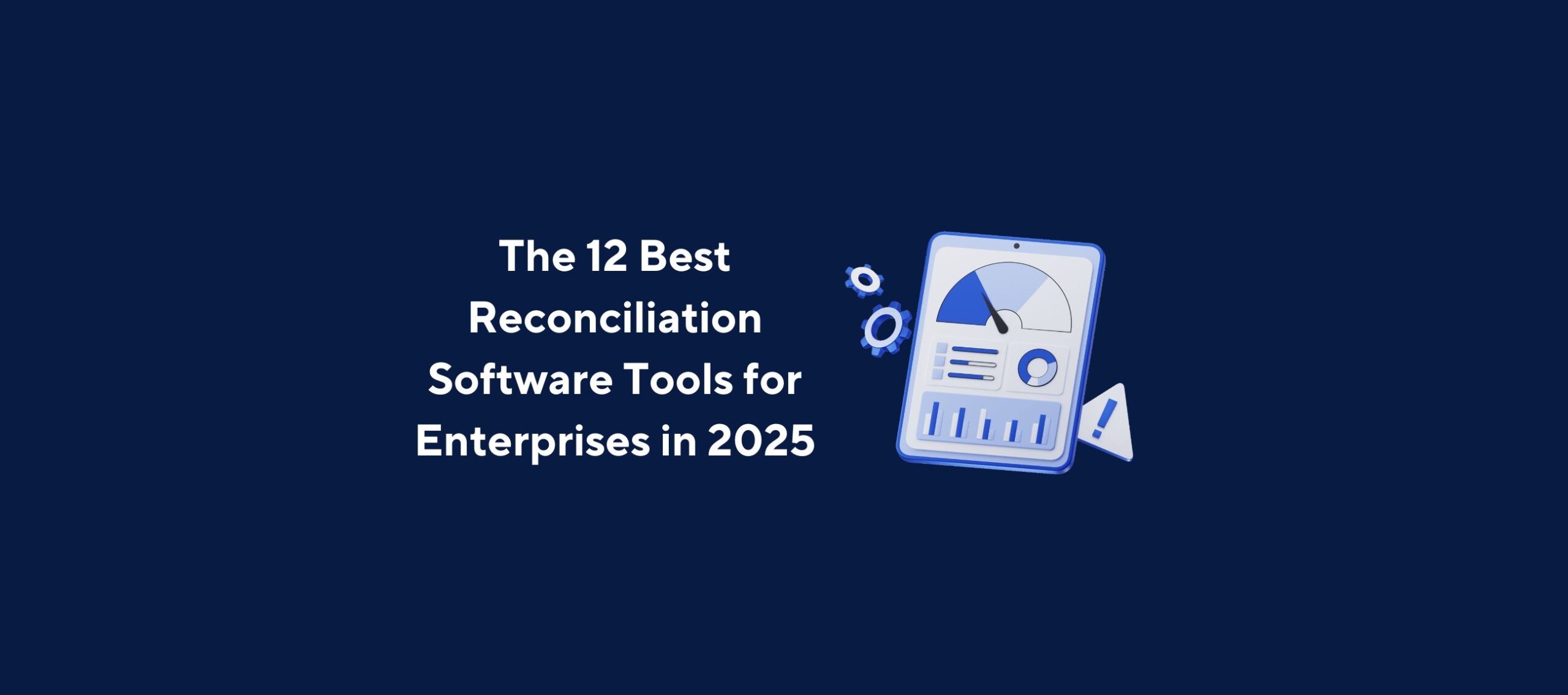 The 12 Best Reconciliation Software Tools for Enterprises in 2025 new featured (1)