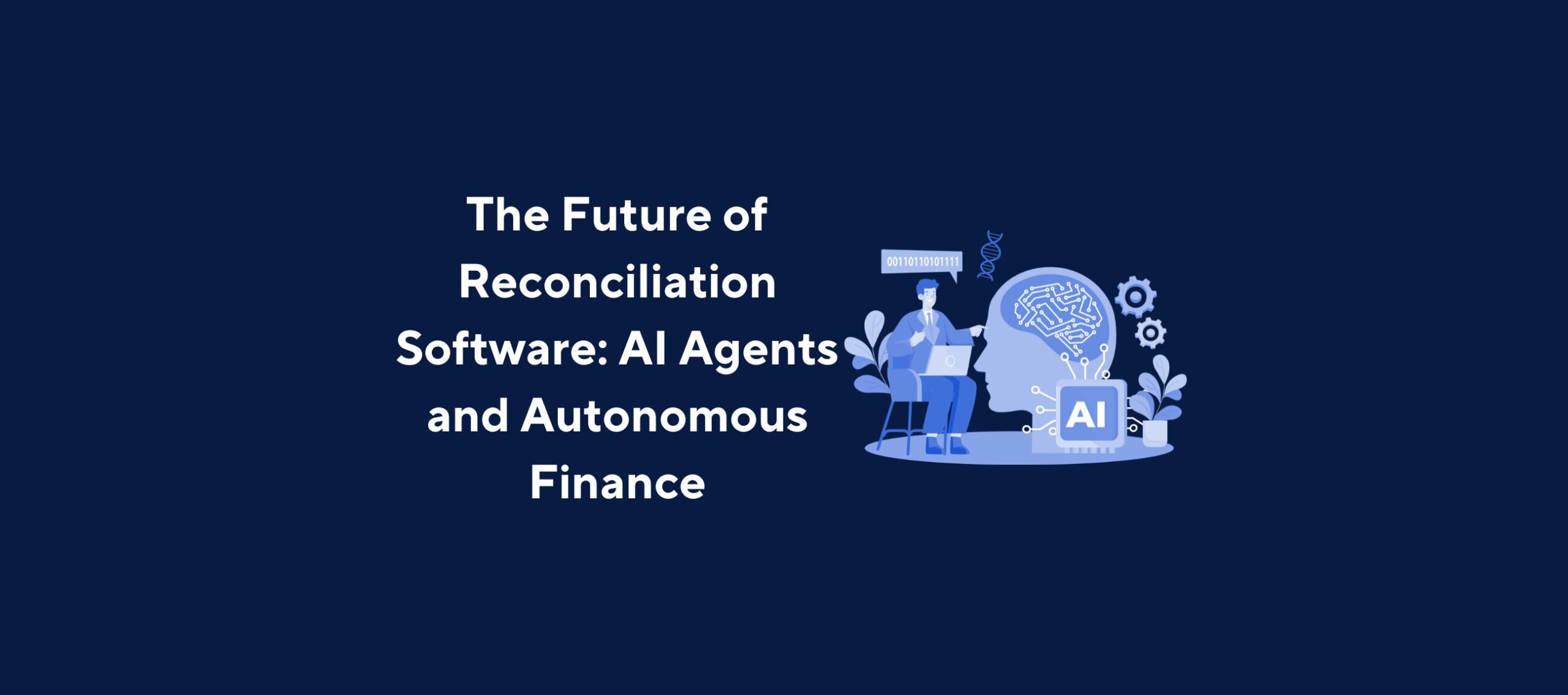 The Future of Reconciliation Software: AI Agents and Autonomous Finance