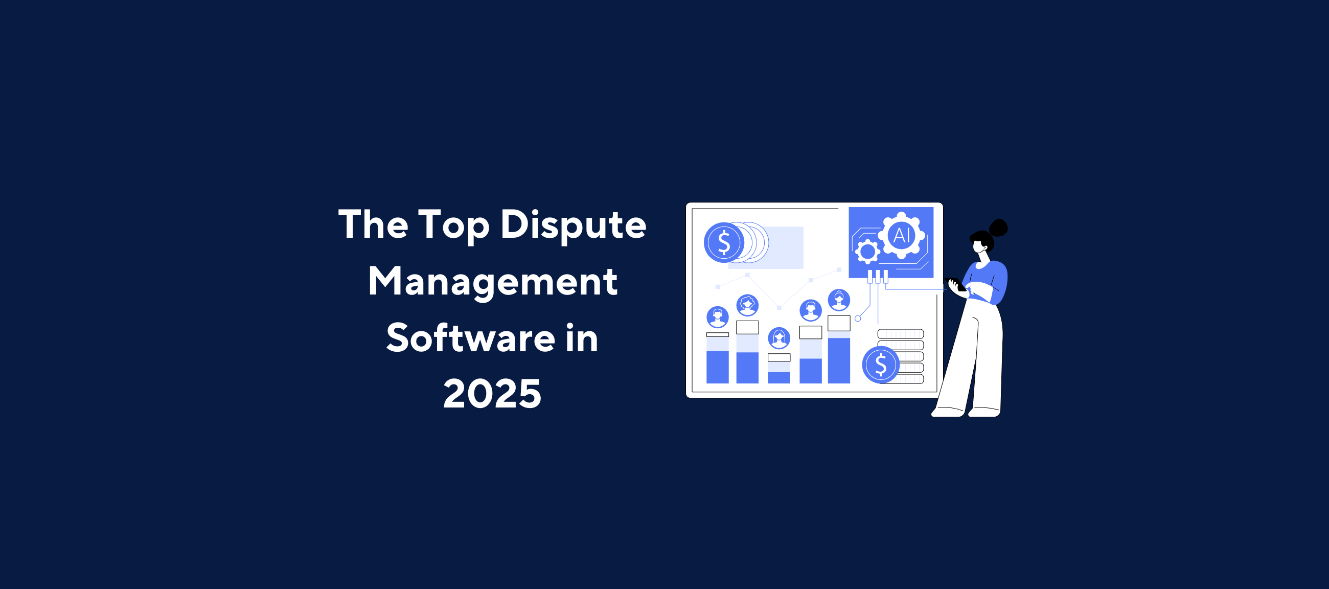 Illustration of AI-powered financial dashboard with a businesswoman analyzing dispute management software performance, titled 'The Top Dispute Management Software in 2025