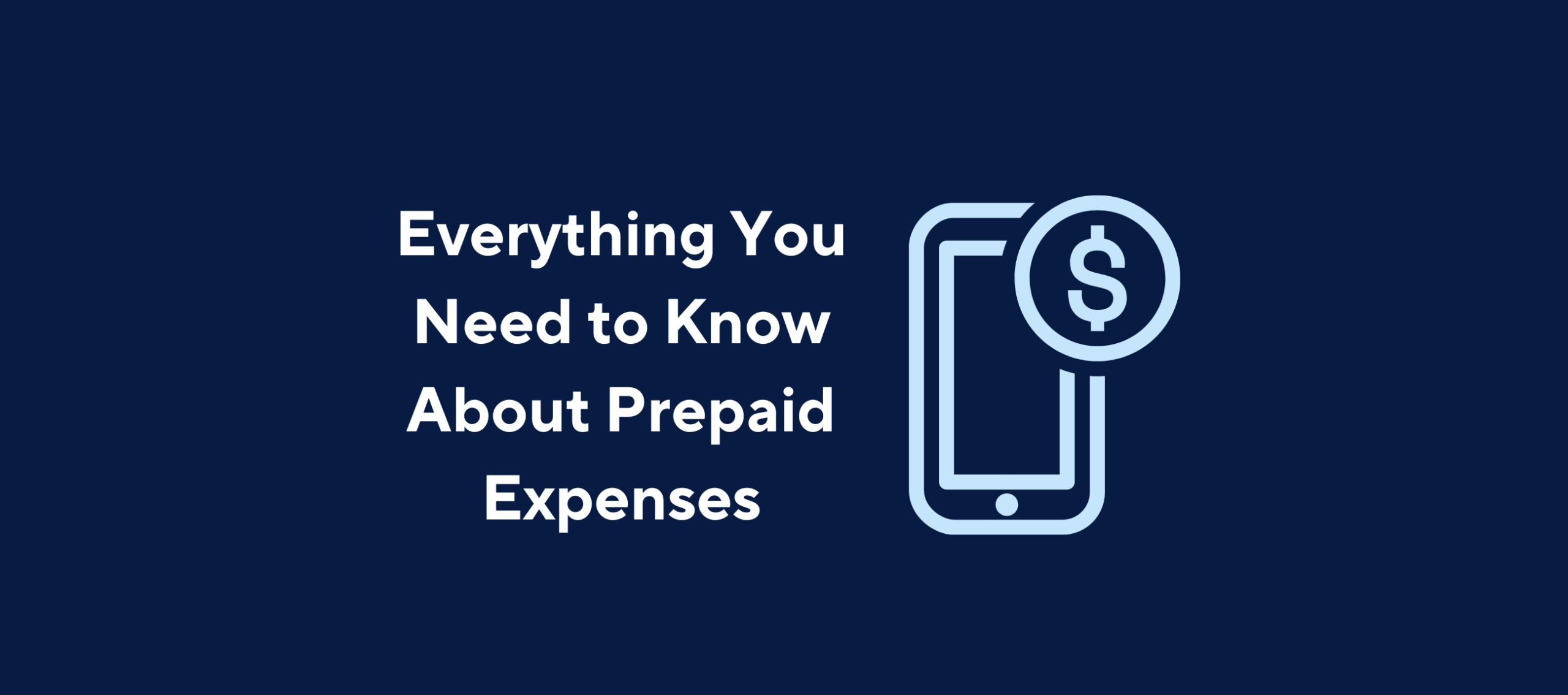 Illustration with text "Everything You Need to Know About Prepaid Expenses" and a phone with a dollar coin with a dark blue background