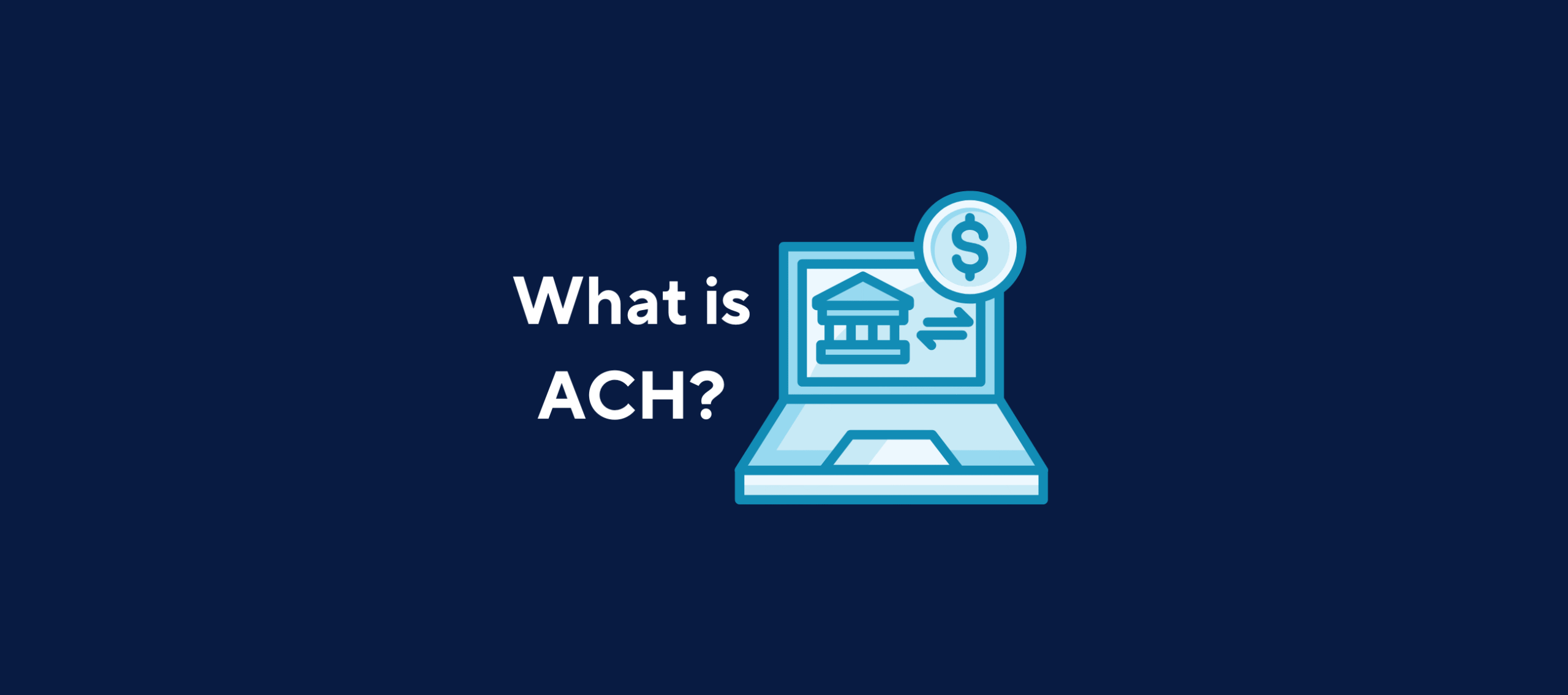 illustration with text "What is ACH?" and an image of a computer and a transfer on the screen with a dark blue background