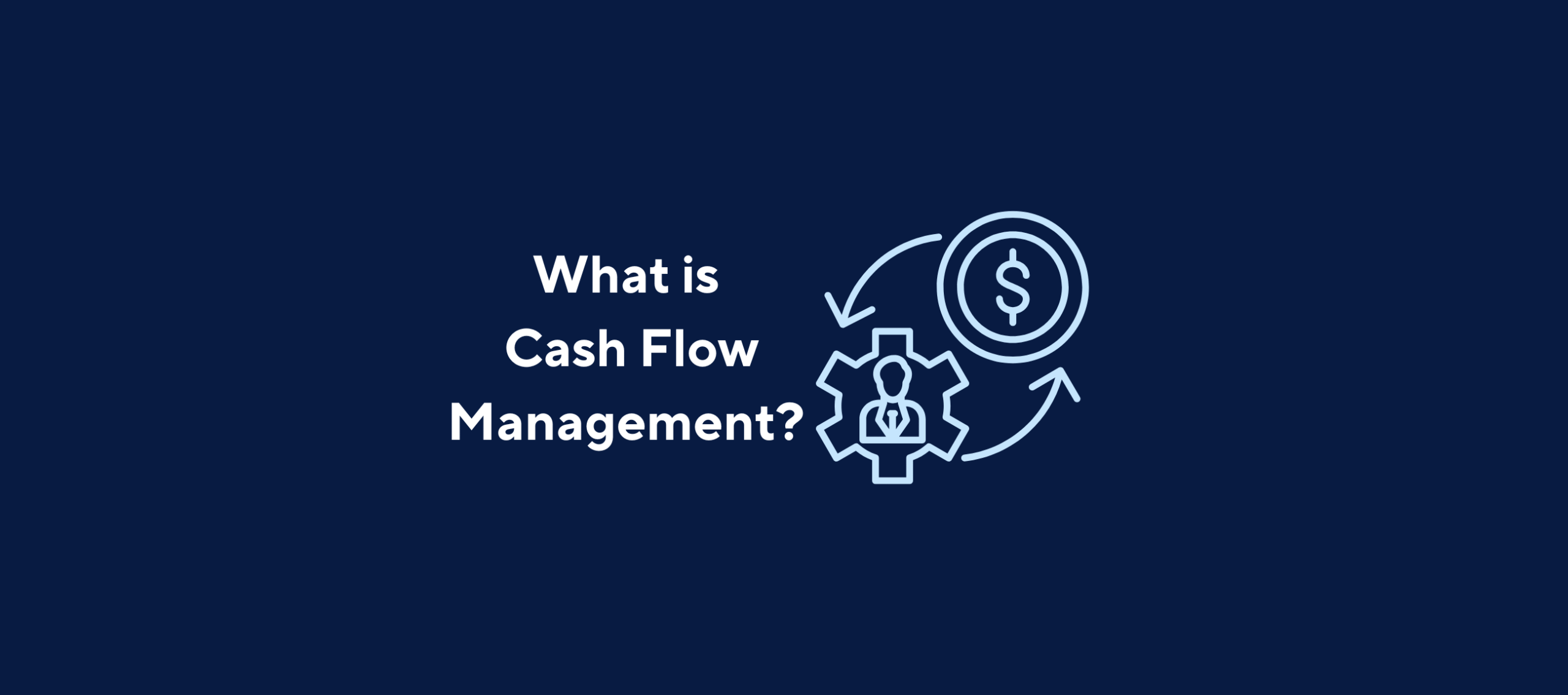 illustration with text "What is Cash Flow Management?" and an image of a cog and a coin connected by arrows on a dark blue background
