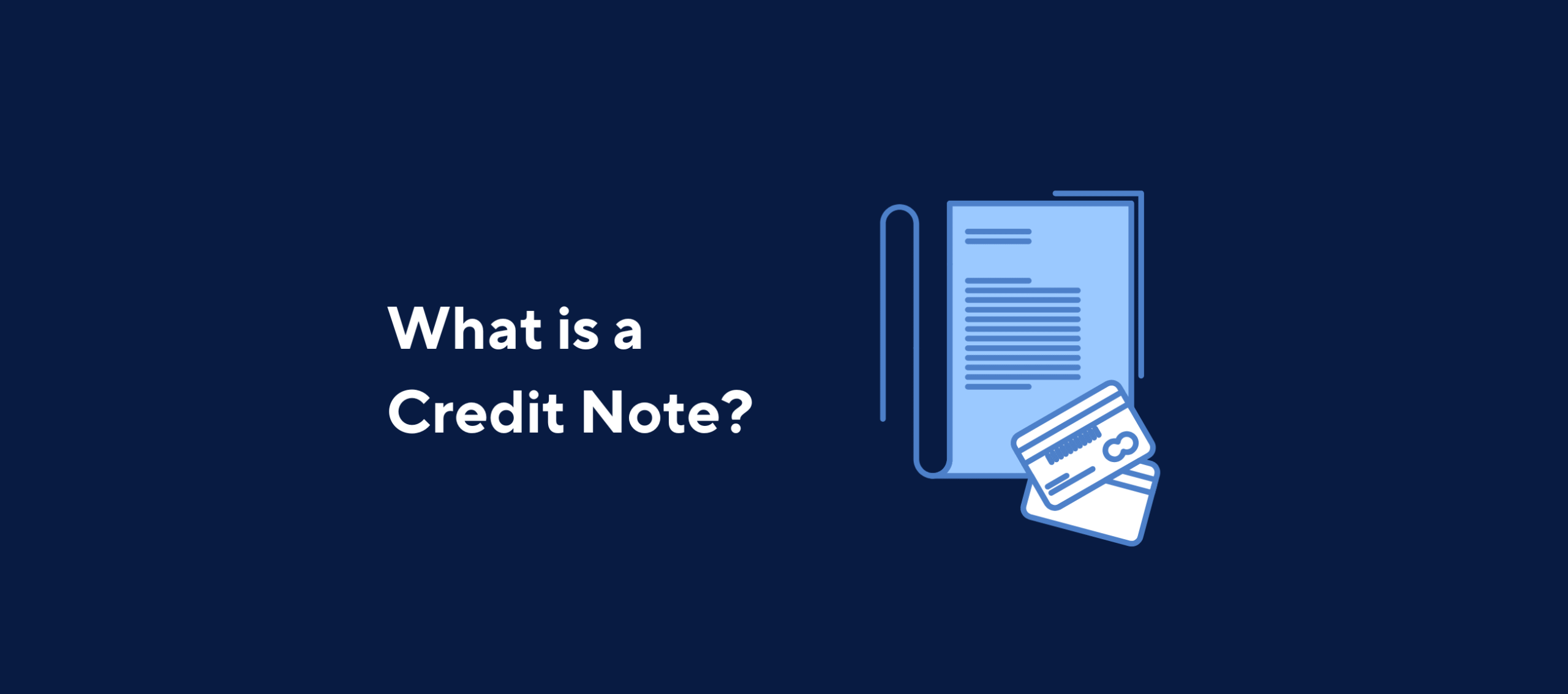 Illustration with the text 'What is a Credit Note?' next to an icon of a document and two overlapping credit cards, on a dark blue background.