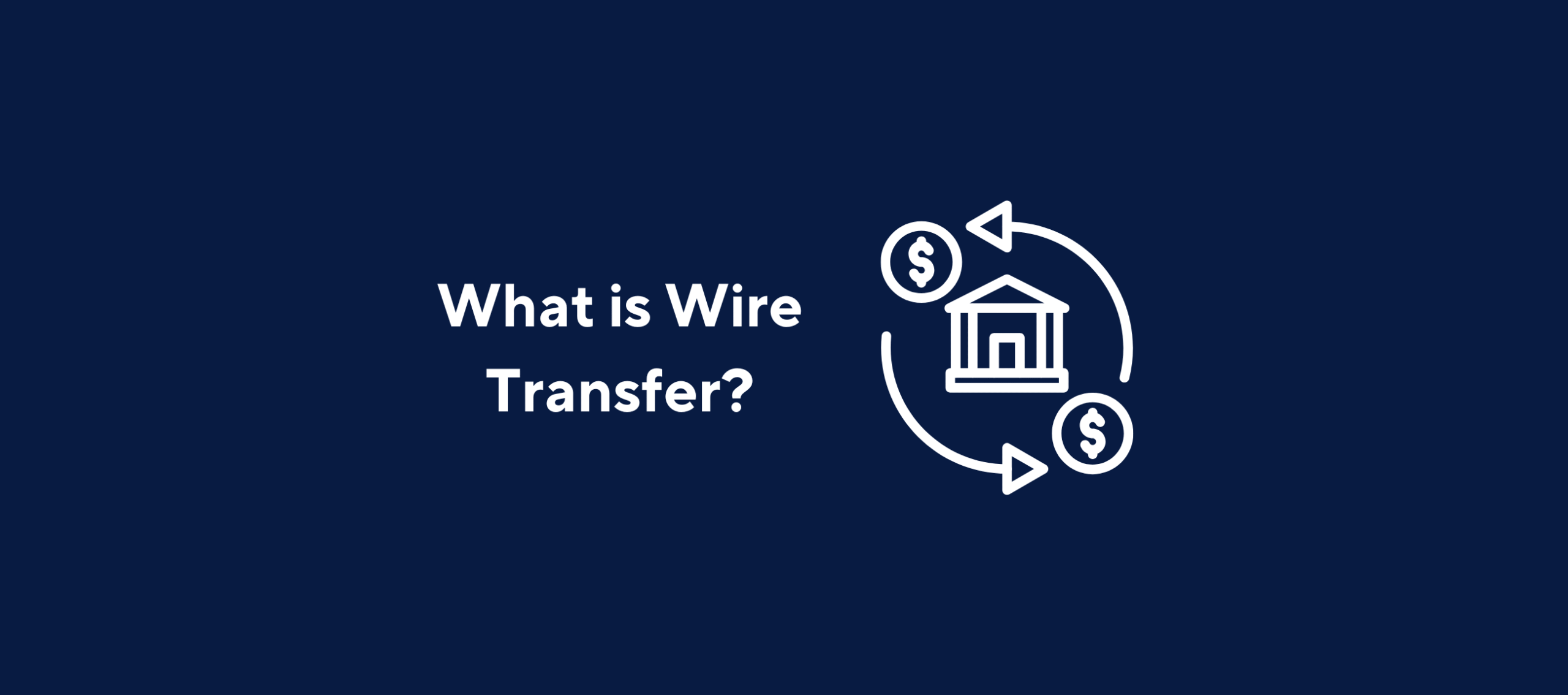 Illustration with the text "What Is Wire Transfer" next to an icon of a bank and coins around it with arrows on a dark blue background